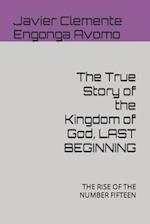 The True Story of the Kingdom of God, LAST BEGINNING: THE RISE OF THE NUMBER FIFTEEN 