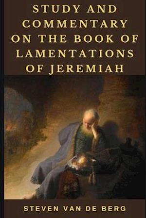 Study and Commentary on the Book of Lamentations of Jeremiah