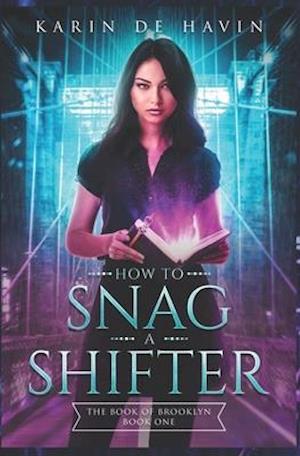 How to Snag a Shifter-The Book of Brooklyn Book One: A Young Adult Paranormal Romance Witch Series