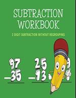 SUBTRACTION WORKBOOK: 2 DIGIT SUBTRACTION WITHOUT REGROUPING/8.5X11/ /100 PAGES/ 