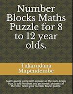 Number Blocks Maths Puzzle for 8 to 12 year olds.: Maths puzzle game with answers at the back. Learn how to add numbers and get correct answers all th