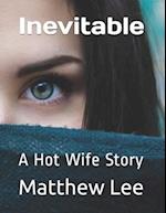 Inevitable: A Hot Wife Story 