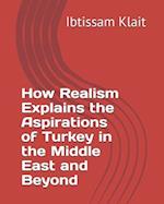 How Realism Explains the Aspirations of Turkey in the Middle East and Beyond 