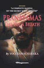 PRANAYAMAS - The Yoga Breath: A Complete Manual of THE ORIENTAL BREATHING PHILOSOPHY 