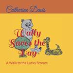 Wally Saves the Day: A Walk to the Lucky Stream 