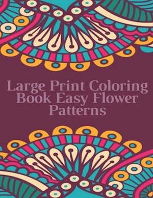 Large Print Coloring Book Easy Flower Patterns