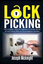 Lock Picking: The Complete Guide for Beginners to Master the Art of Lock Picking Skills and Avoid Beginner Mistakes 
