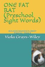 ONE FAT RAT (Preschool Sight Words): BUILDING READING FLUENCY Preschool - Grade 2 