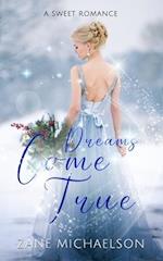 Dreams Come True: A Sweet Romance (Revised with Bonus Chapters) 