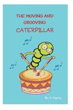 THE MOVING AND GROOVING CATERPILLAR: DREAMS CAN COME TRUE 