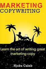 MARKETING COPYWRITING: Learn the art of writing great marketing copy 