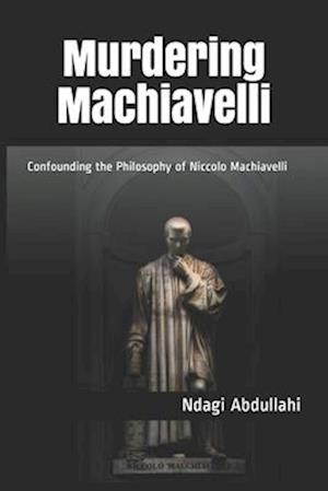 Murdering Machiavelli