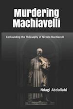 Murdering Machiavelli