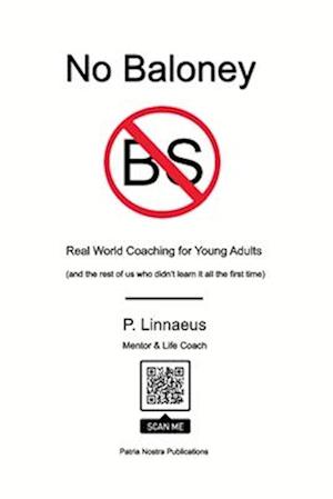 No Baloney: Real World Coaching for Young Adults - and others who didn't learn the first time