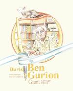 David Ben Gurion : Giant in Thought, Giant in Deed 