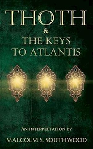 THOTH & THE KEYS TO ATLANTIS: An interpretation