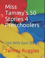 Miss Tammy's 50 Stories 4 Preschoolers: (Art With Each Story) 