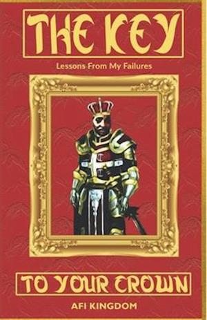 The Key to your Crown: Lessons from my Failures