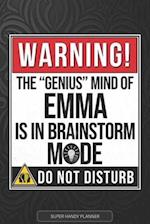 Emma: Warning The Genius Mind Of Emma Is In Brainstorm Mode - Emma Name Custom Gift Planner Calendar Notebook Journal 