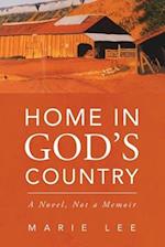 Home in God's Country: A Novel, Not a Memoir 