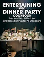 Entertaining and Dinner Party Cookbook: Modern French Recipes and Table Settings for All Occasions 