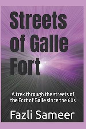 Streets of Galle Fort: A trek through the streets of the Fort of Galle since the 60s