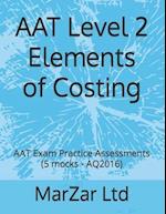 AAT Level 2 Elements of Costing: AAT Exam Practice Assessments (5 mocks - AQ2016) 