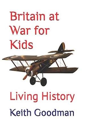 Britain at War for Kids: Living History