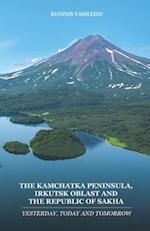 THE KAMCHATKA PENINSULA, IRKUTSK OBLAST AND THE REPUBLIC OF SAKHA: YESTERDAY, TODAY AND TOMORROW 