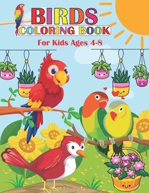 Birds Coloring Book For Kids Ages 4-8: A Birds Coloring Book Kids , hopefully they Will Enjoy this perfect coloring book.