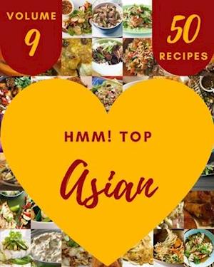 Hmm! Top 50 Asian Recipes Volume 9: A Timeless Asian Cookbook