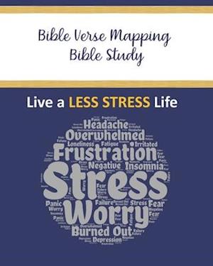 Bible Verse Mapping Bible Study: Live a Less Stress Life