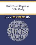 Bible Verse Mapping Bible Study: Live a Less Stress Life 