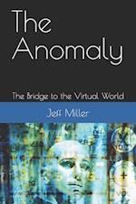 The Anomaly: The Bridge to the Virtual World 