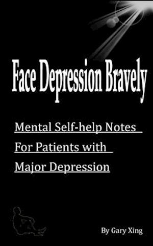 Face Depression Bravely: Mental Self-help Notes for Patients with Major Depression