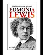 The Indomitable Spirit of Edmonia Lewis.: A Narrative Biography 