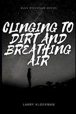 CLINGING TO DIRT AND BREATHING AIR 