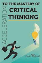 Acceleration To the Mastery of Critical Thinking 