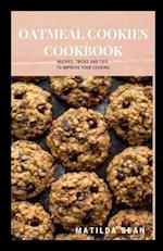 OATMEAL COOKIES COOKBOOK: Yummy delicious recipes cookies for your craving satisfaction 