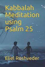 Kabbalah Meditation using Psalm 25 