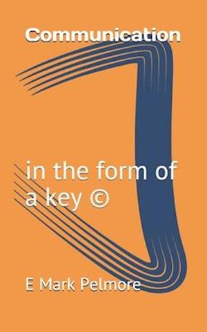 Communication: in the form of a key ©