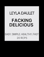 FACKING DELICIOUS : Easy. Simple. Healthy. Fast 