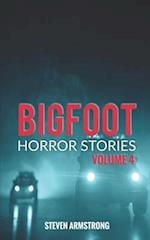Bigfoot Horror Stories: Volume 4 