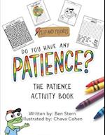 Do You Have Any Patience?: The Patience Activity Book 