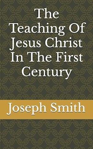 The Teaching Of Jesus Christ In The First Century