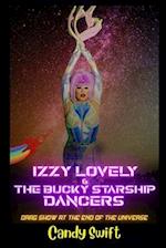 Izzy Lovely & The Bucky Starship Dancers: Drag Show At The End Of The Universe 