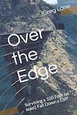 Over the Edge : Surviving a 100 Foot (at least) Fall Down a Cliff 