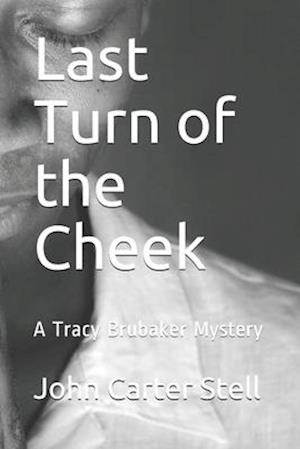Last Turn of the Cheek: A Tracy Brubaker Mystery