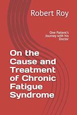 On the Cause and Treatment of Chronic Fatigue Syndrome: One Patient's Journey With His Doctor 