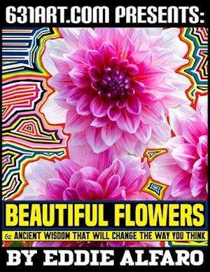 Beautiful Flowers: and Ancient Wisdom That Will Change the Way You Think